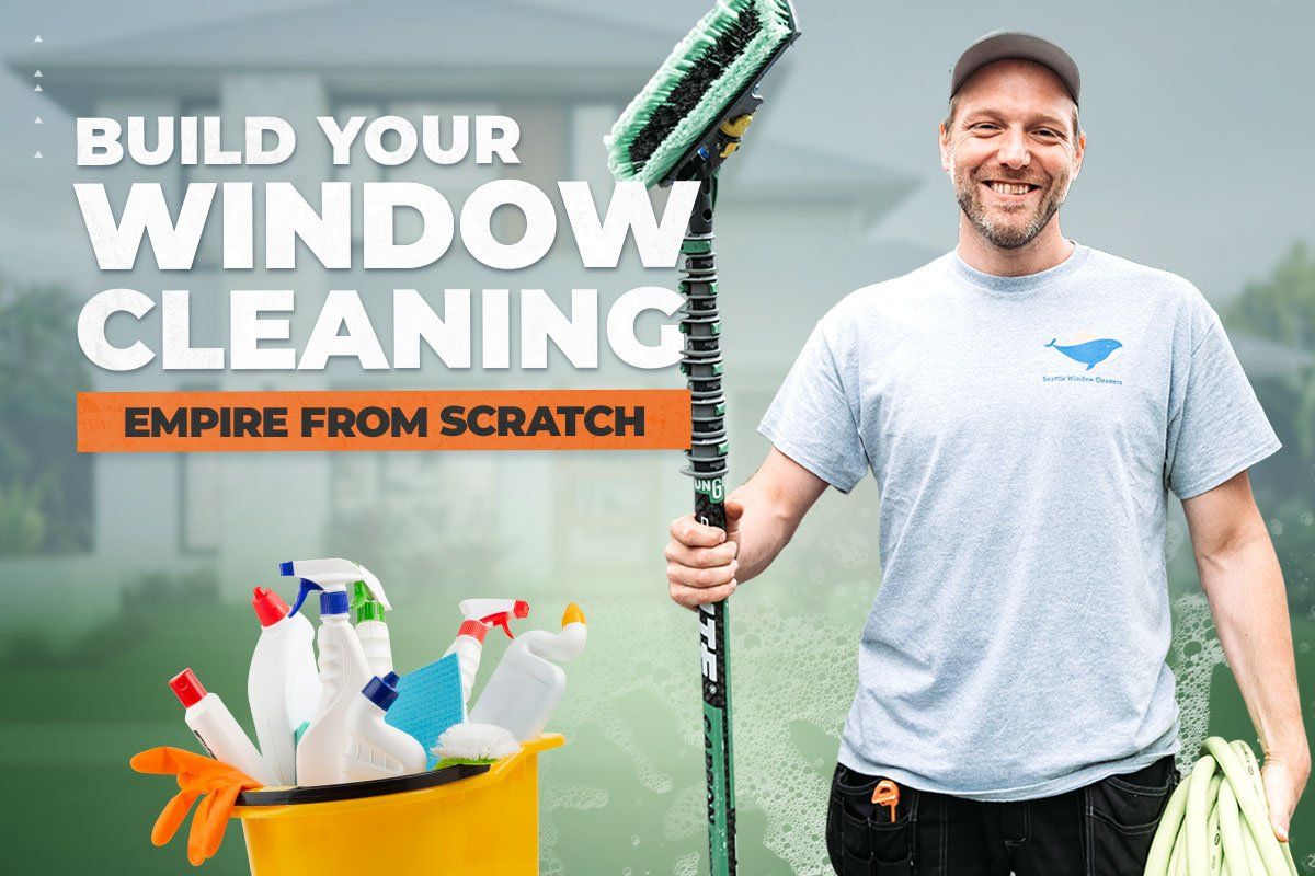 Seattle Window Cleaning owner holding equipment with text that reads "Build your window cleaning empire from scratch" hovering overhead