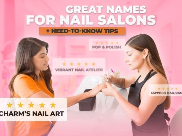 Nail salon business owner with a client surrounded by five-star nail salon names and text that reads "Great names for nail salons + need-to-know tips" hovering overhead